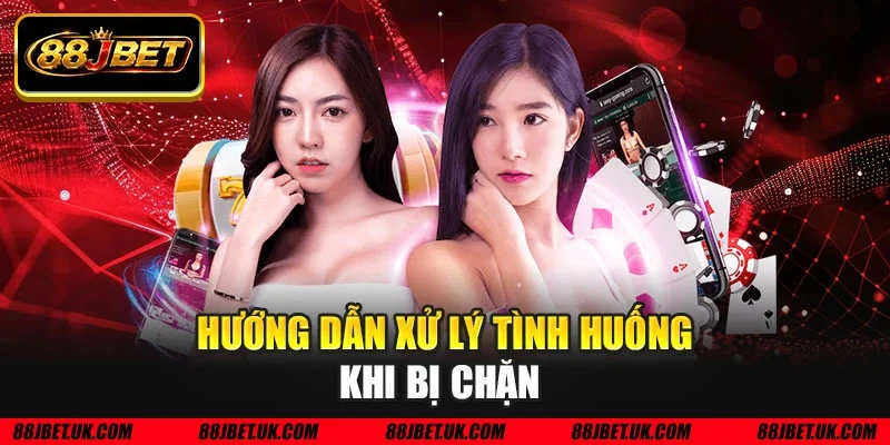 Hướng dẫn xử lý tình huống khi bị chặn