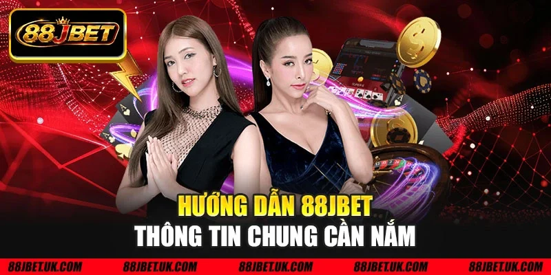Hướng dẫn 88JBET thông tin chung cần nắm