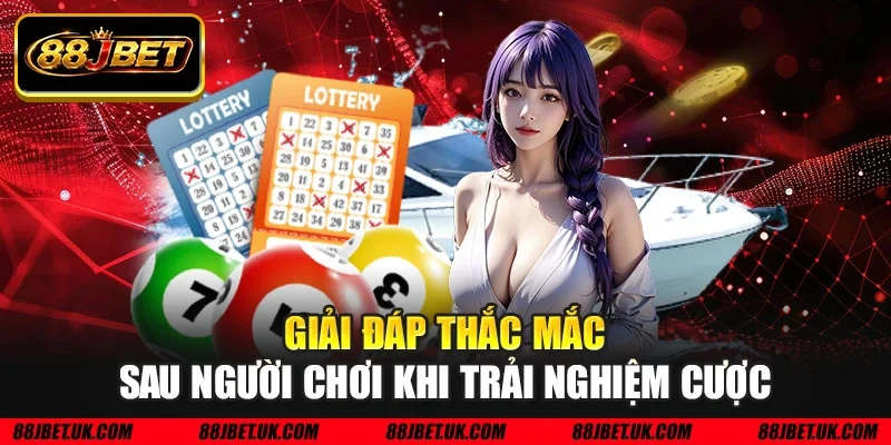 Giải đáp thắc mắc sau người chơi khi trải nghiệm cược