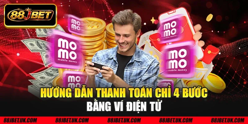 Hướng dẫn thanh toán chỉ 4 bước bằng ví điện tử